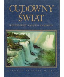 Cudowny świat. Najpiękniejsze zakątki i krajobrazy.