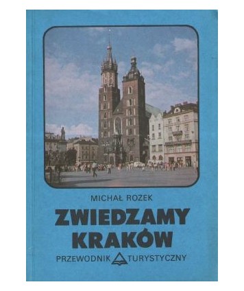 Zwiedzamy Kraków. Przewodnik turystyczny.