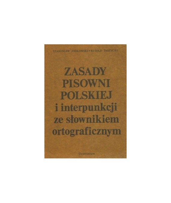 Zasady pisowni polskiej i interpunkcji ze słownikiem ortograficznym.