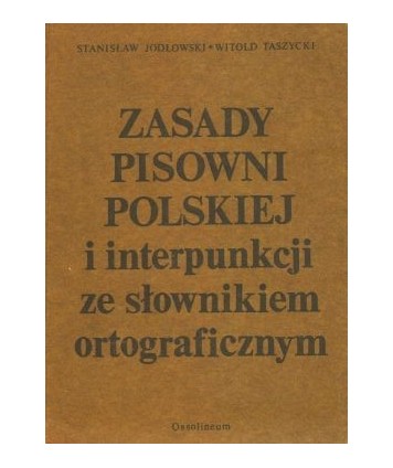 Zasady pisowni polskiej i interpunkcji ze słownikiem ortograficznym.