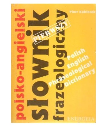 Polsko-angielski słownik frazeologiczny.