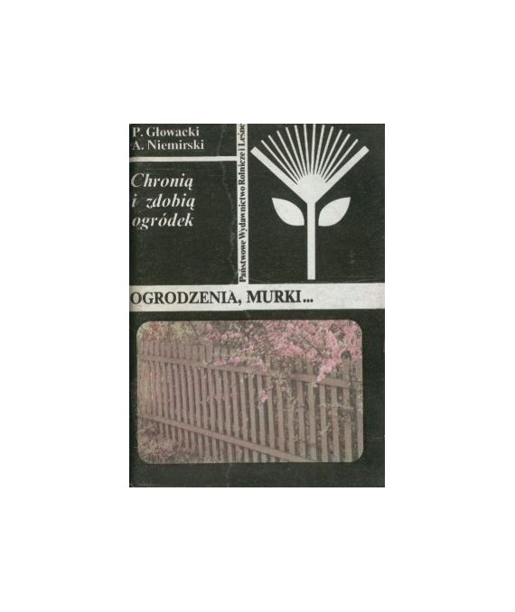 Chronią i zdobią ogródek. Ogrodzenia, murki...