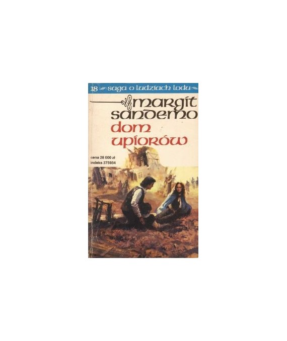 Dom upiorów - Saga o Ludziach Lodu 18.
