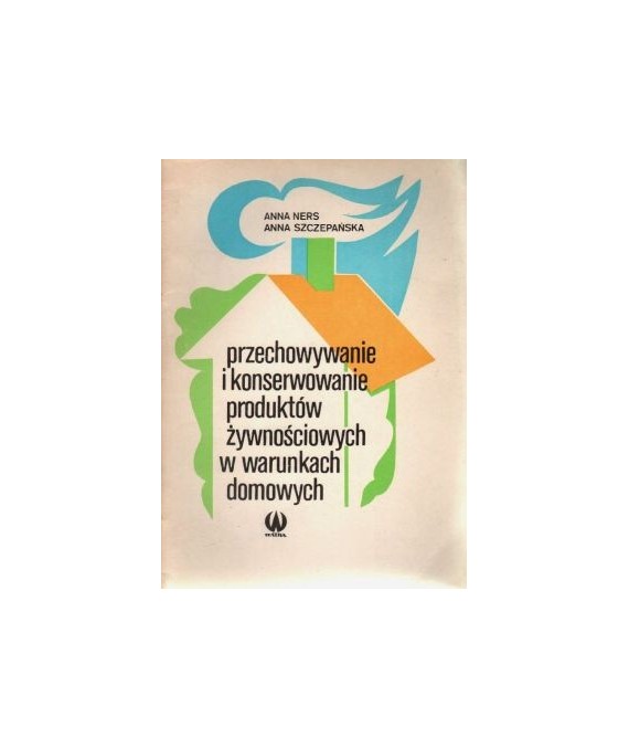Przechowywanie i konserwowanie produktów żywnościowych w warunkach domowych
