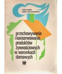 Przechowywanie i konserwowanie produktów żywnościowych w warunkach domowych