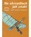 Na skrzydłach jak ptaki