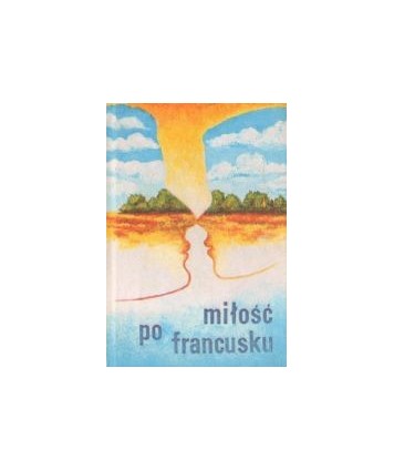 Miłość po francusku (francuska aforystyka miłosna)
