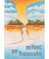 Miłość po francusku (francuska aforystyka miłosna)