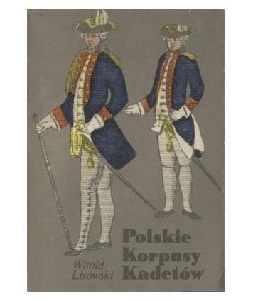 Polskie korpusy kadetów 1765-1956, z dziejów wychowania