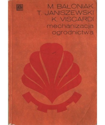 Mechanizacja ogrodnictwa. Podręcznik dla techników ogrodniczych