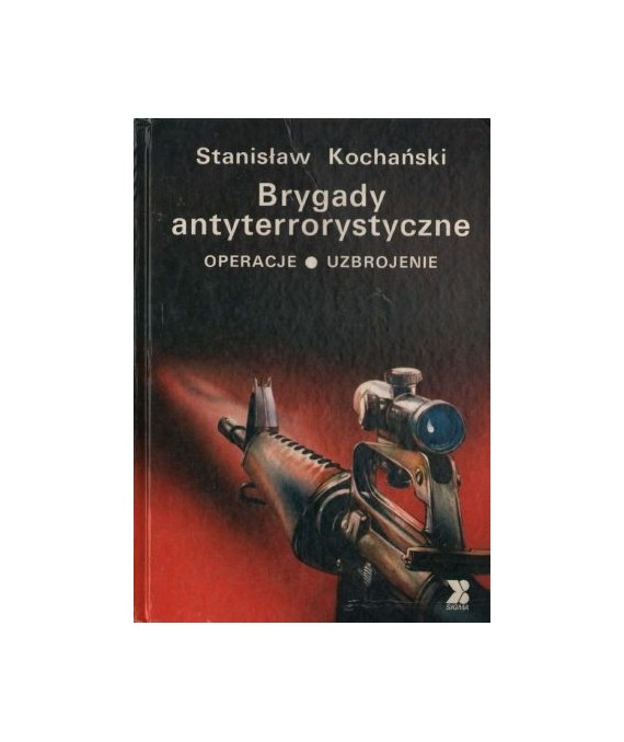 Brygady antyterrorystyczne. Operacje, uzbrojenie