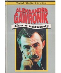 Aleksander Gawronik. Gra o miliardy...