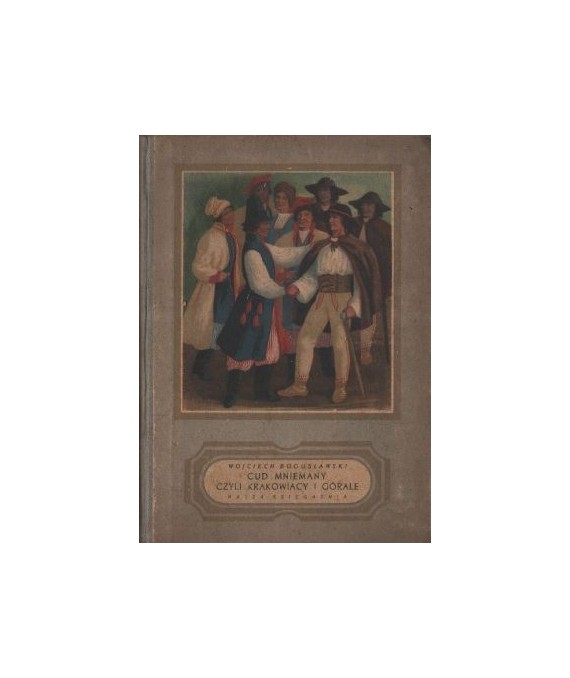 Cud mniemany czyli Krakowiacy i Górale, 1794 opera w 4 aktach