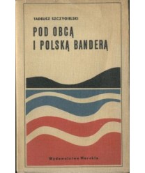 Pod obcą i polską banderą. Ze wspomnień marynarza