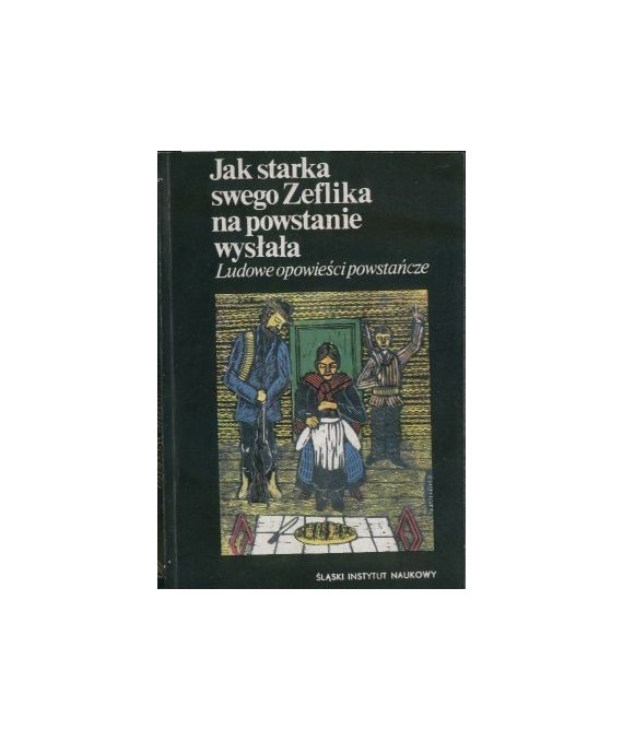 Jak starka swego Zeflika na powstanie wysłała, Ludowe opowieści powstańcze