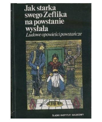 Jak starka swego Zeflika na powstanie wysłała, Ludowe opowieści powstańcze