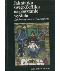 Jak starka swego Zeflika na powstanie wysłała, Ludowe opowieści powstańcze