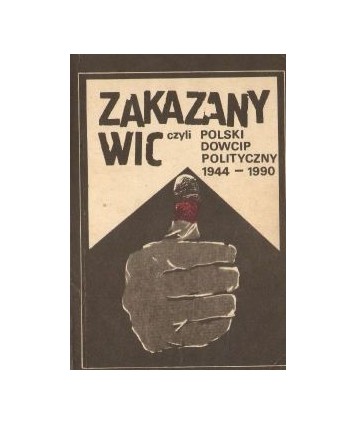 Zakazany wic czyli polski dowcip polityczny 1944-1990