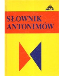 Słownik antonimów. 64000 znaczeń przeciwstawnych i uzupełniających jęz.polskiego