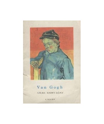 Van Gogh. Arles, Saint-Rémy