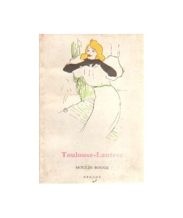 Toulouse-Lautrec. Moulin Rouge