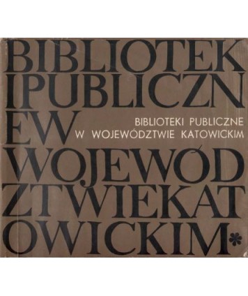 Biblioteki Publiczne w województwie katowickim 1945-1970