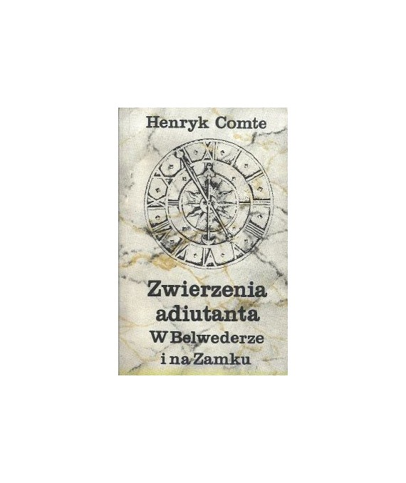 Zwierzenia adiutanta w Belwederze i na zamku