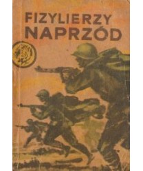 Fizylierzy naprzód!