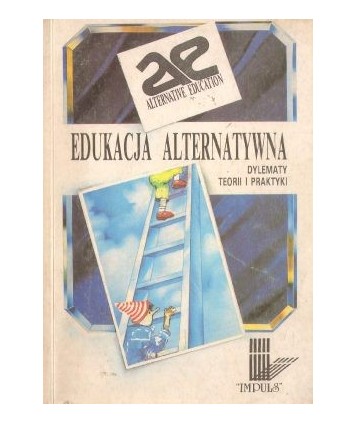 Edukacja alternatywna. Dylematy teorii i praktyki