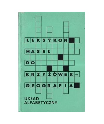 Leksykon haseł do krzyżówek. Geografia. Układ alfabetyczny
