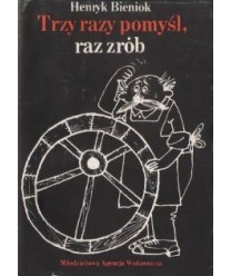 Trzy razy pomyśl, raz zrób, czyli zasady organizacji i kierowania w polskich przysłowiach i powiedzeniach