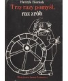 Trzy razy pomyśl, raz zrób, czyli zasady organizacji i kierowania w polskich przysłowiach i powiedzeniach