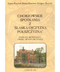 Chorzowskie spotkania z “Śląską ojczyzną polszczyzną“. Edukacja regionalna, gwara, sztuka recytacji