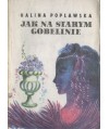 Jak na starym gobelinie
