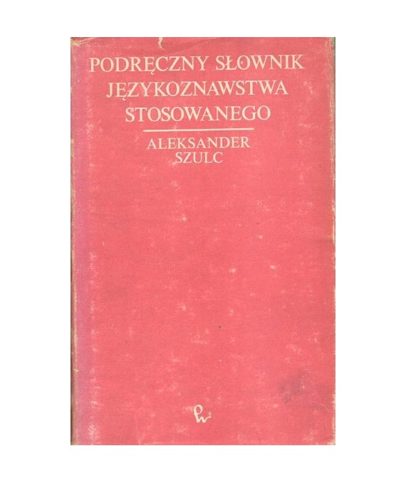 Podręczny słownik językoznawstwa stosowanego. Dydaktyka języków obcych