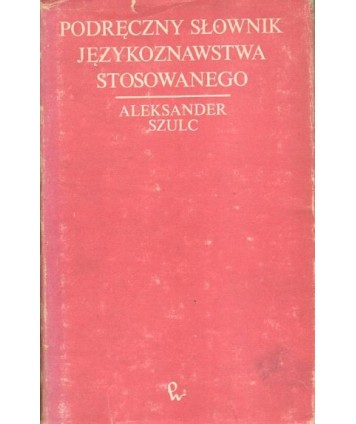 Podręczny słownik językoznawstwa stosowanego. Dydaktyka języków obcych