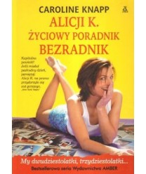 Alicji K. życiowy poradnik bezradnik