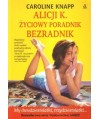Alicji K. życiowy poradnik bezradnik