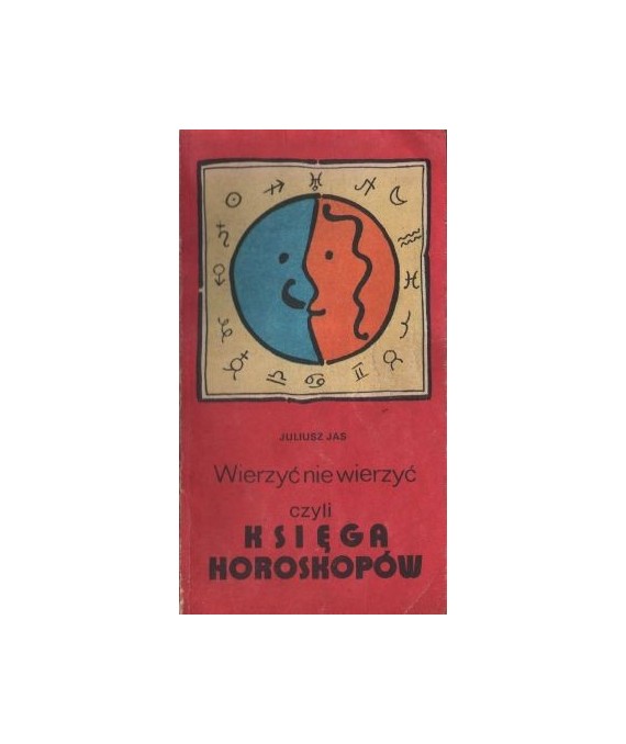 Wierzyć nie wierzyć, czyli księga horoskopów