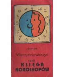 Wierzyć nie wierzyć, czyli księga horoskopów