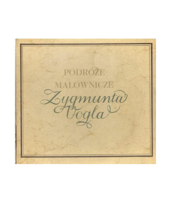 Podróże malownicze Zygmunta Vogla