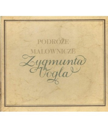 Podróże malownicze Zygmunta Vogla
