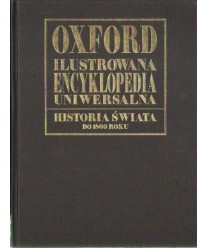 Oxford Ilustrowana Encyklopedia Uniwersalna. Historia świata od pradziejów do 1800 roku