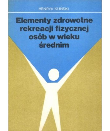 Elementy zdrowotne rekreacji fizycznej osób w wieku średnim
