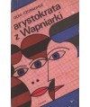Arystokrata z Wapniarki. Powieść satyryczna