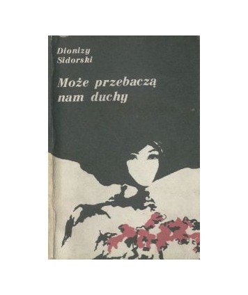 Może przebaczą nam duchy. Historia miłości Artura Grottgera i Wandy Monné