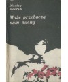 Może przebaczą nam duchy. Historia miłości Artura Grottgera i Wandy Monné