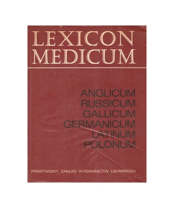 Lexicon Medicum. Anglicum, russicum, gallicum, germanicum, latinum, polonum