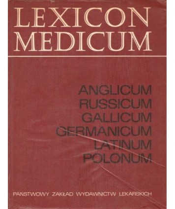Lexicon Medicum. Anglicum, russicum, gallicum, germanicum, latinum, polonum