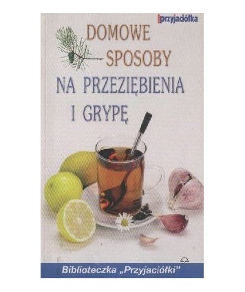 Domowe sposoby na przeziębienia i grypę